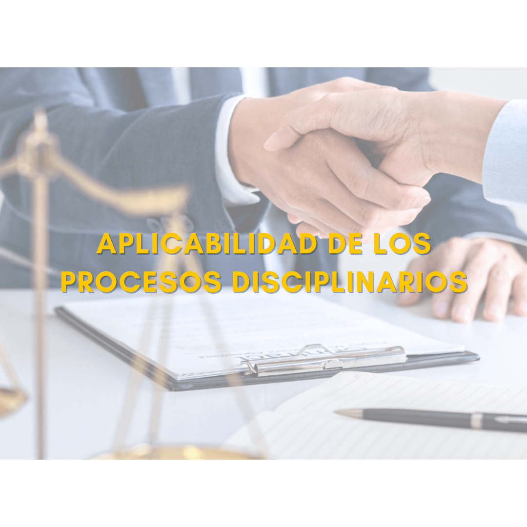 APLICABILIDAD DE LOS PROCESOS DISCIPLINARIOS
